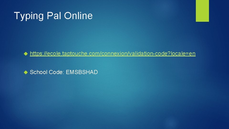Typing Pal Online https: //ecole. taptouche. com/connexion/validation-code? locale=en School Code: EMSBSHAD 