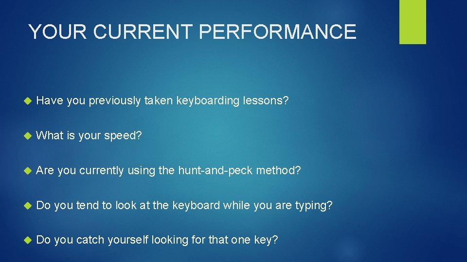 YOUR CURRENT PERFORMANCE Have you previously taken keyboarding lessons? What is your speed? Are