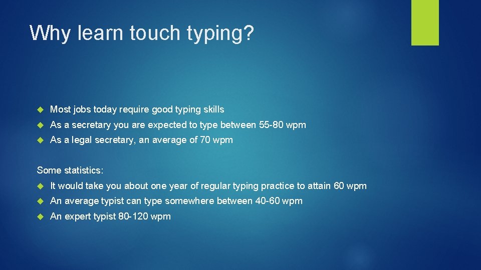 Why learn touch typing? Most jobs today require good typing skills As a secretary