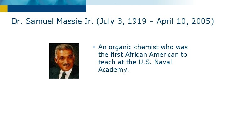 Dr. Samuel Massie Jr. (July 3, 1919 – April 10, 2005) § An organic