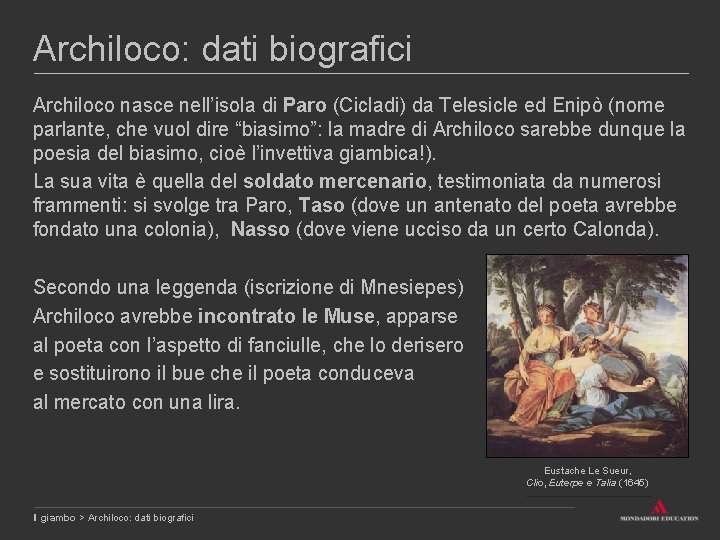 Archiloco: dati biografici Archiloco nasce nell’isola di Paro (Cicladi) da Telesicle ed Enipò (nome