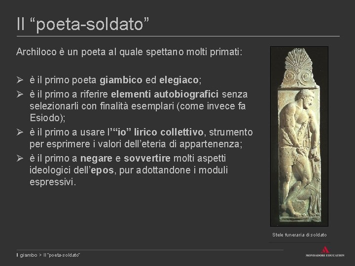 Il “poeta-soldato” Archiloco è un poeta al quale spettano molti primati: Ø è il