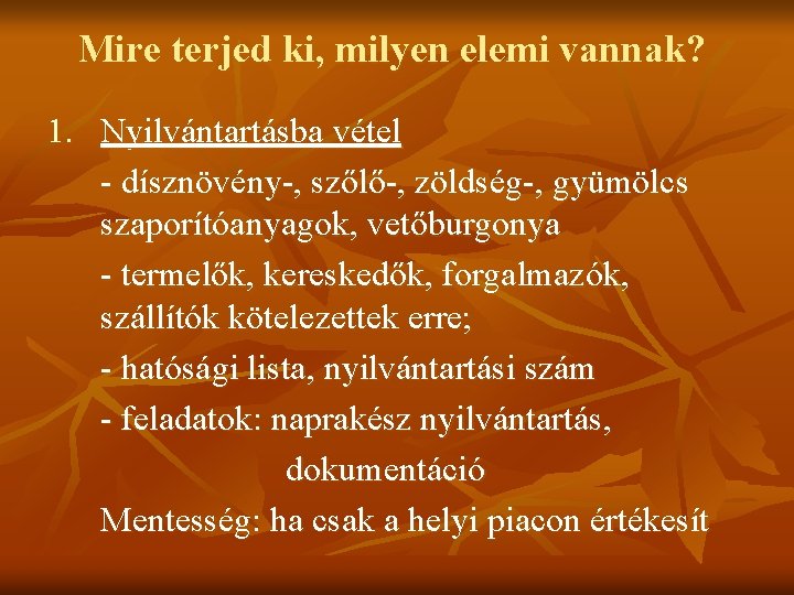 Mire terjed ki, milyen elemi vannak? 1. Nyilvántartásba vétel - dísznövény-, szőlő-, zöldség-, gyümölcs