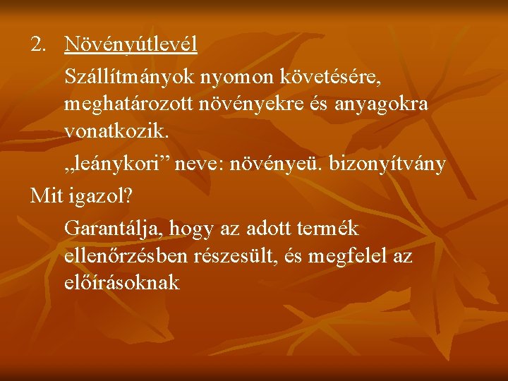 2. Növényútlevél Szállítmányok nyomon követésére, meghatározott növényekre és anyagokra vonatkozik. „leánykori” neve: növényeü. bizonyítvány