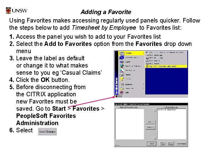 Adding a Favorite Using Favorites makes accessing regularly used panels quicker. Follow the steps