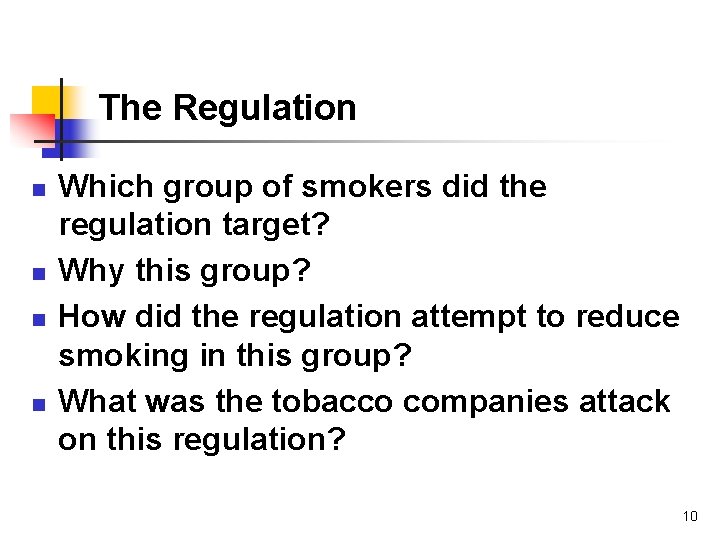 The Regulation n n Which group of smokers did the regulation target? Why this