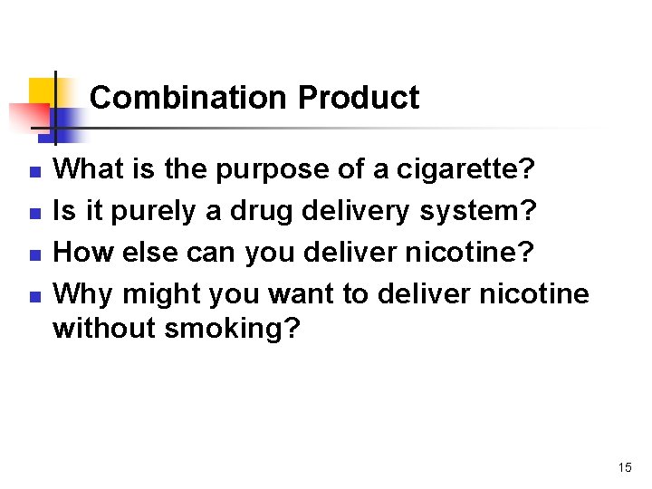 Combination Product n n What is the purpose of a cigarette? Is it purely