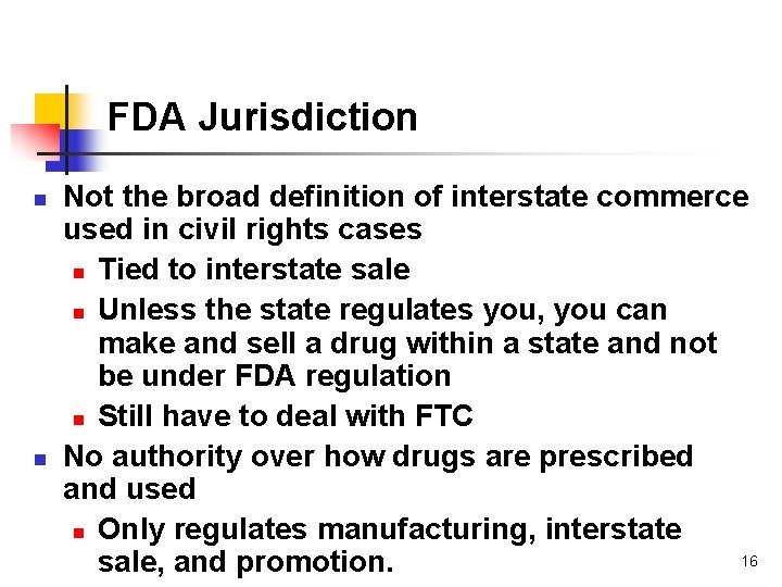 FDA Jurisdiction n n Not the broad definition of interstate commerce used in civil