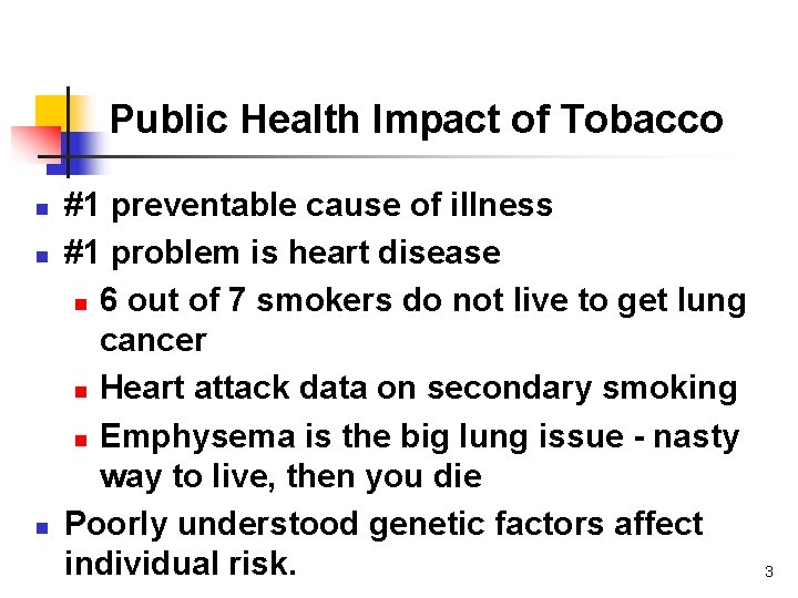 Public Health Impact of Tobacco n n n #1 preventable cause of illness #1