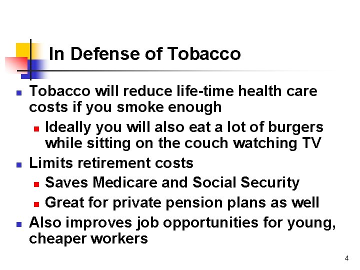 In Defense of Tobacco n n n Tobacco will reduce life-time health care costs