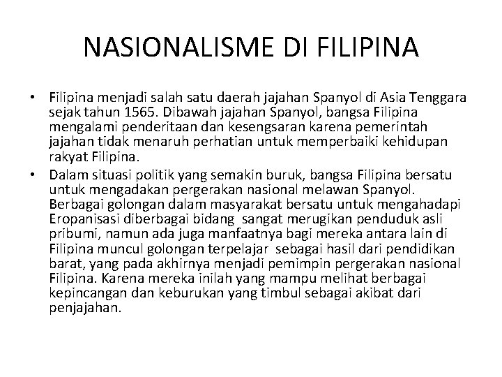 NASIONALISME DI FILIPINA • Filipina menjadi salah satu daerah jajahan Spanyol di Asia Tenggara