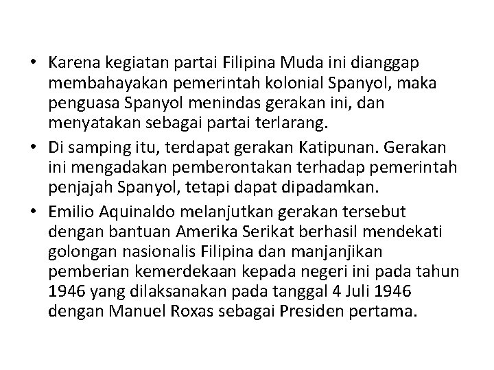  • Karena kegiatan partai Filipina Muda ini dianggap membahayakan pemerintah kolonial Spanyol, maka