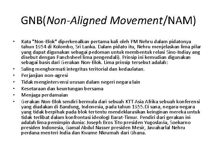 GNB(Non-Aligned Movement/NAM) • • Kata "Non-Blok" diperkenalkan pertama kali oleh PM Nehru dalam pidatonya