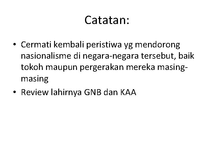 Catatan: • Cermati kembali peristiwa yg mendorong nasionalisme di negara-negara tersebut, baik tokoh maupun