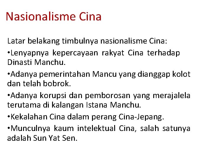 Nasionalisme Cina Latar belakang timbulnya nasionalisme Cina: • Lenyapnya kepercayaan rakyat Cina terhadap Dinasti