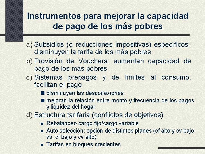 Instrumentos para mejorar la capacidad de pago de los más pobres a) Subsidios (o