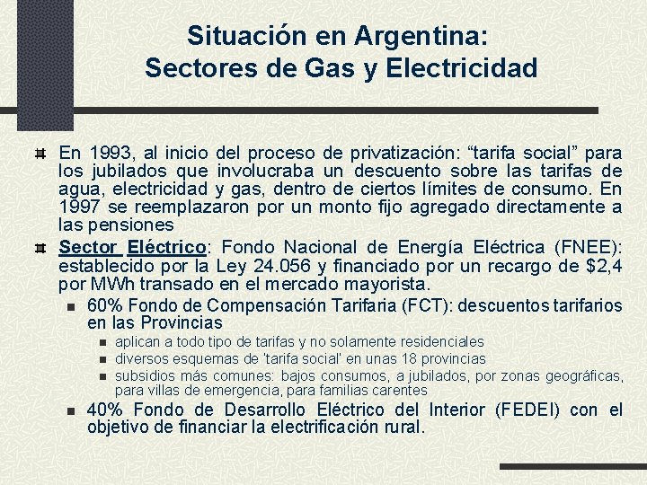 Situación en Argentina: Sectores de Gas y Electricidad En 1993, al inicio del proceso