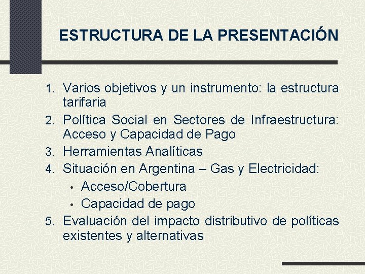 ESTRUCTURA DE LA PRESENTACIÓN 1. Varios objetivos y un instrumento: la estructura 2. 3.