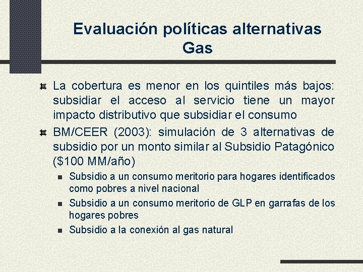 Evaluación políticas alternativas Gas La cobertura es menor en los quintiles más bajos: subsidiar