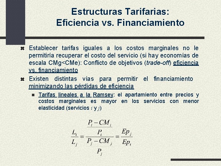 Estructuras Tarifarias: Eficiencia vs. Financiamiento Establecer tarifas iguales a los costos marginales no le