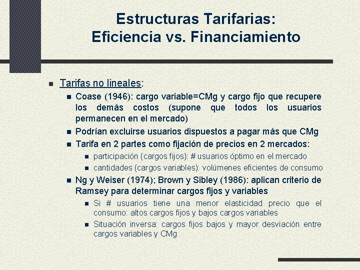 Estructuras Tarifarias: Eficiencia vs. Financiamiento n Tarifas no lineales: n n n Coase (1946):