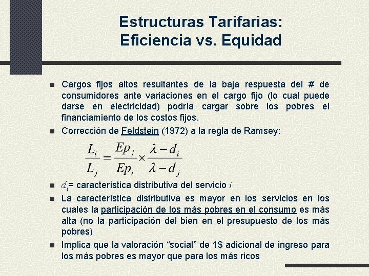 Estructuras Tarifarias: Eficiencia vs. Equidad n Cargos fijos altos resultantes de la baja respuesta