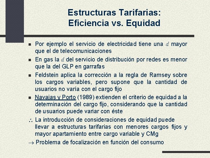 Estructuras Tarifarias: Eficiencia vs. Equidad Por ejemplo el servicio de electricidad tiene una d