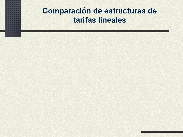 Comparación de estructuras de tarifas lineales 