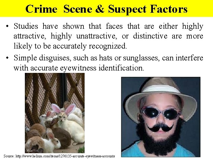 Crime Scene & Suspect Factors • Studies have shown that faces that are either