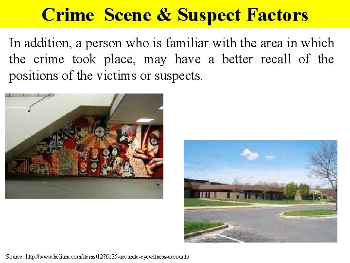 Crime Scene & Suspect Factors In addition, a person who is familiar with the