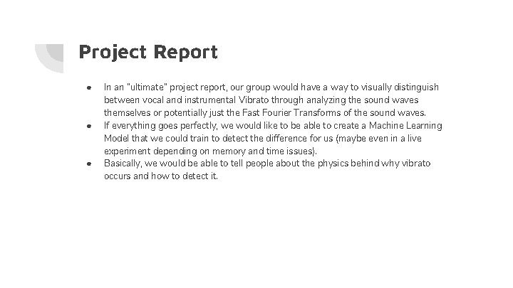 Project Report ● ● ● In an “ultimate” project report, our group would have