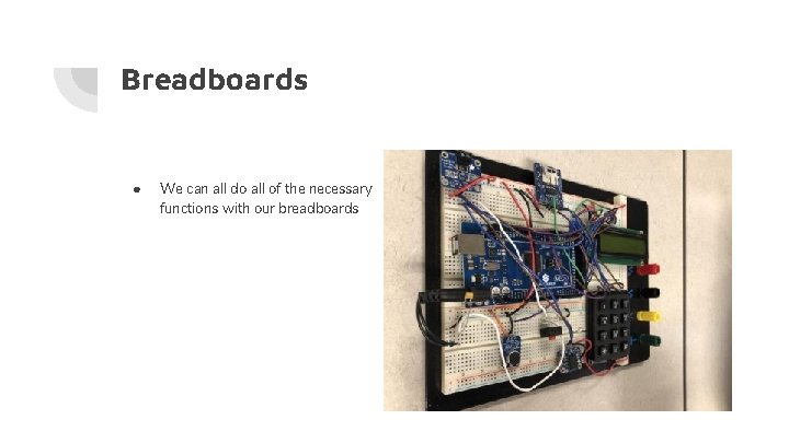 Breadboards ● We can all do all of the necessary functions with our breadboards