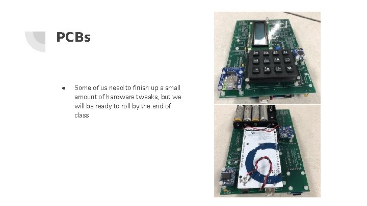 PCBs ● Some of us need to finish up a small amount of hardware