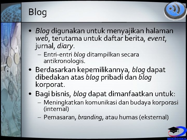 Blog • Blog digunakan untuk menyajikan halaman web, terutama untuk daftar berita, event, jurnal,