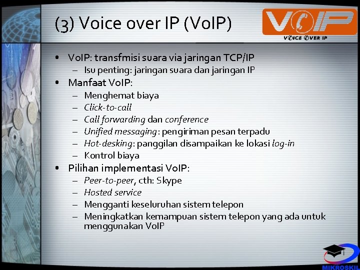 (3) Voice over IP (Vo. IP) • Vo. IP: transfmisi suara via jaringan TCP/IP