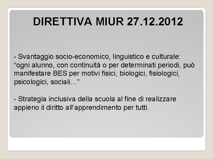 DIRETTIVA MIUR 27. 12. 2012 - Svantaggio socio-economico, linguistico e culturale: “ogni alunno, continuità