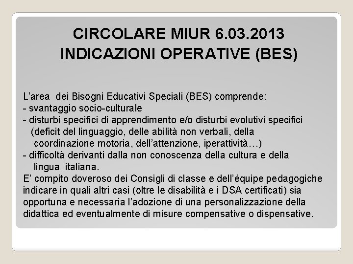 CIRCOLARE MIUR 6. 03. 2013 INDICAZIONI OPERATIVE (BES) L’area dei Bisogni Educativi Speciali (BES)