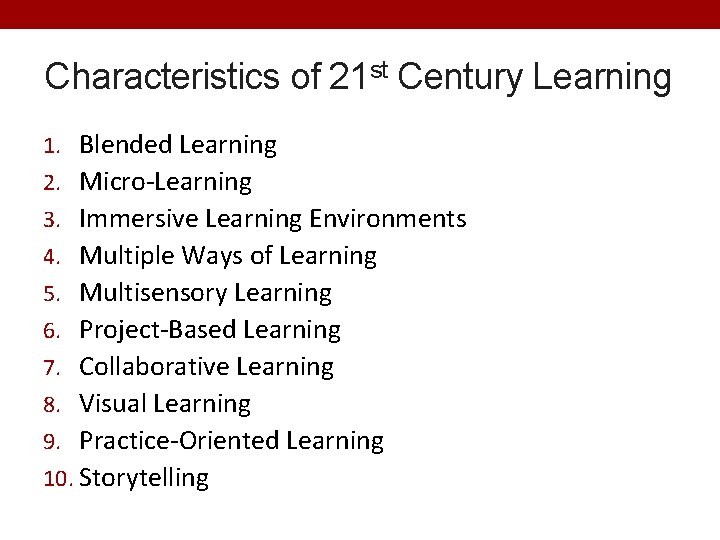 Characteristics of 21 st Century Learning 1. Blended Learning 2. Micro-Learning 3. Immersive Learning