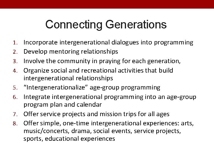 Connecting Generations 1. Incorporate intergenerational dialogues into programming 2. Develop mentoring relationships 3. Involve