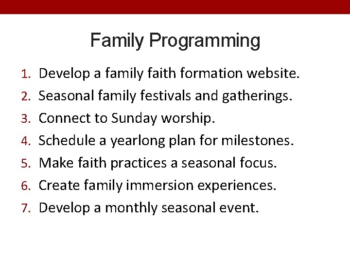 Family Programming 1. Develop a family faith formation website. 2. Seasonal family festivals and