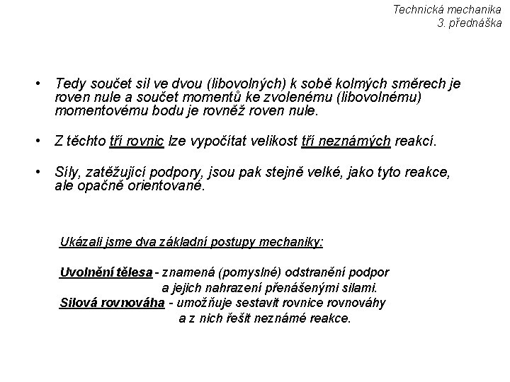 Technická mechanika 3. přednáška • Tedy součet sil ve dvou (libovolných) k sobě kolmých