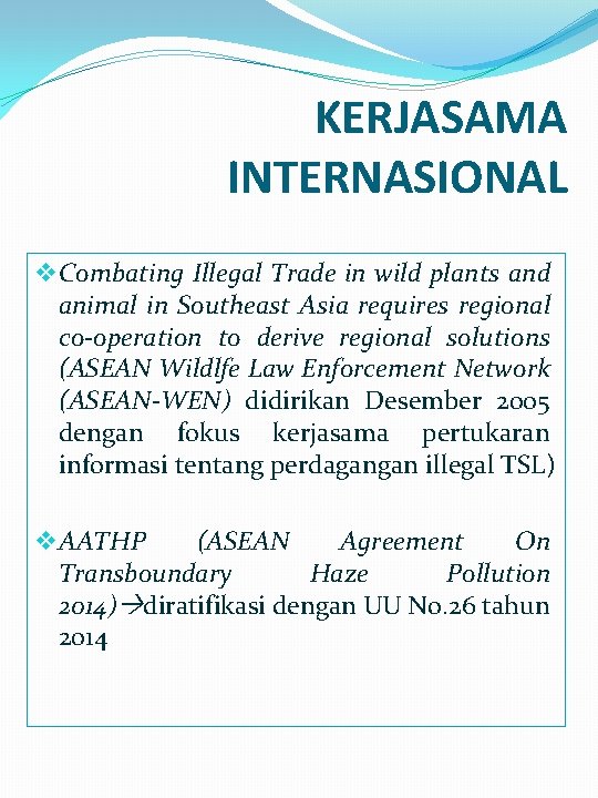 KERJASAMA INTERNASIONAL v Combating Illegal Trade in wild plants and animal in Southeast Asia KERJASAMA INTERNASIONAL v Combating Illegal Trade in wild plants and animal in Southeast Asia