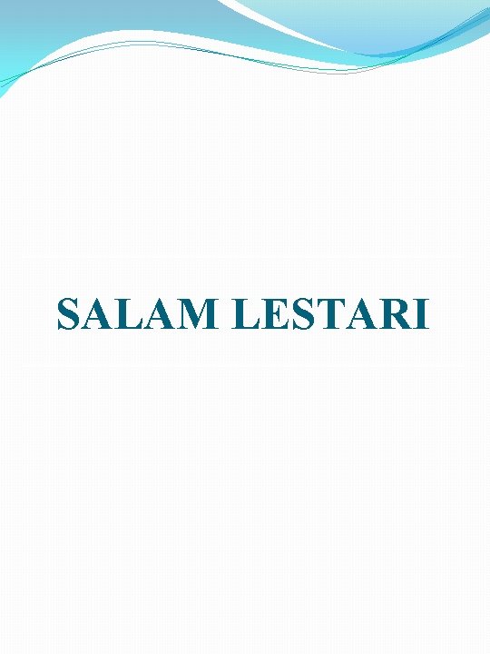 SALAM LESTARI SALAM LESTARI