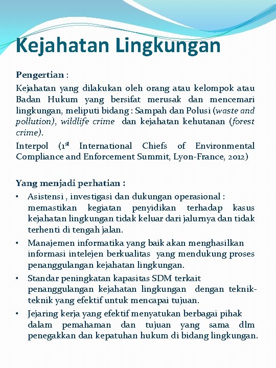 Kejahatan Lingkungan Pengertian : Kejahatan yang dilakukan oleh orang atau kelompok atau Badan Hukum Kejahatan Lingkungan Pengertian : Kejahatan yang dilakukan oleh orang atau kelompok atau Badan Hukum