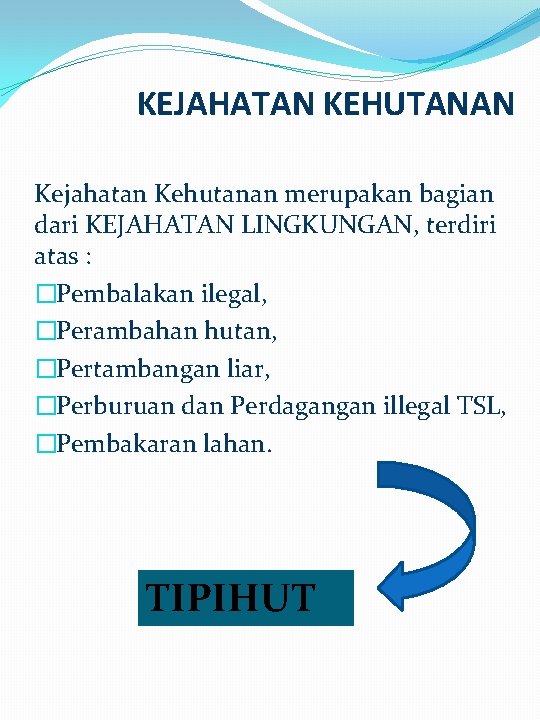 KEJAHATAN KEHUTANAN Kejahatan Kehutanan merupakan bagian dari KEJAHATAN LINGKUNGAN, terdiri atas : �Pembalakan ilegal, KEJAHATAN KEHUTANAN Kejahatan Kehutanan merupakan bagian dari KEJAHATAN LINGKUNGAN, terdiri atas : �Pembalakan ilegal,