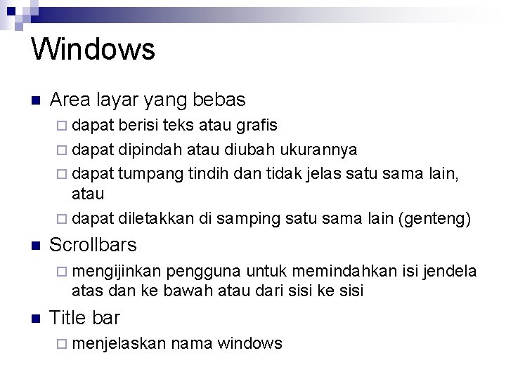 Windows n Area layar yang bebas ¨ dapat berisi teks atau grafis ¨ dapat