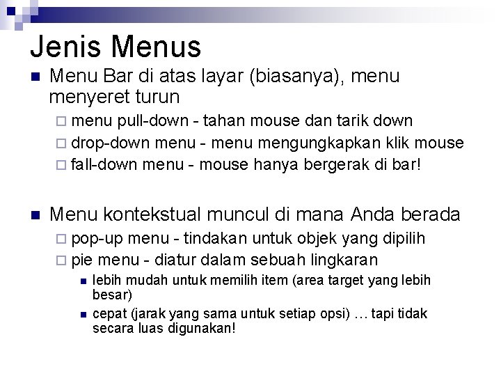 Jenis Menus n Menu Bar di atas layar (biasanya), menu menyeret turun ¨ menu