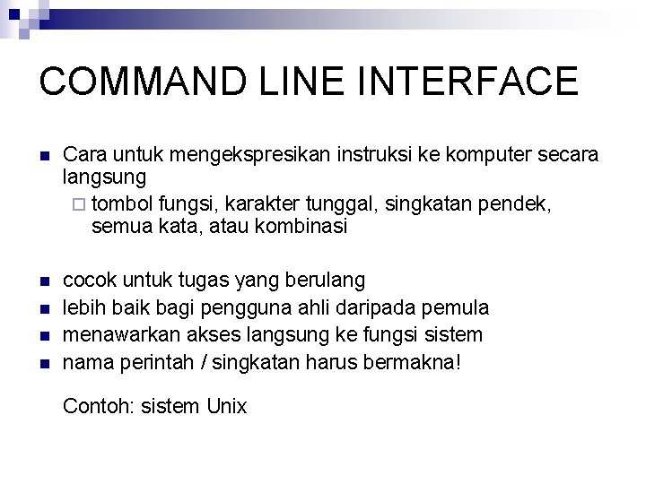 COMMAND LINE INTERFACE n Cara untuk mengekspresikan instruksi ke komputer secara langsung ¨ tombol
