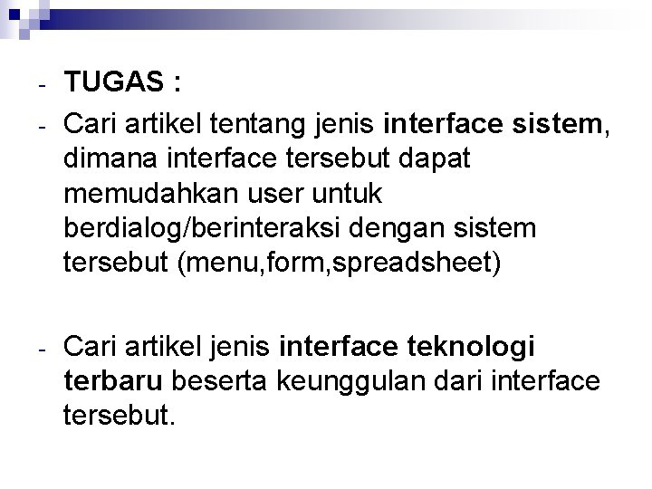 - - TUGAS : Cari artikel tentang jenis interface sistem, dimana interface tersebut dapat