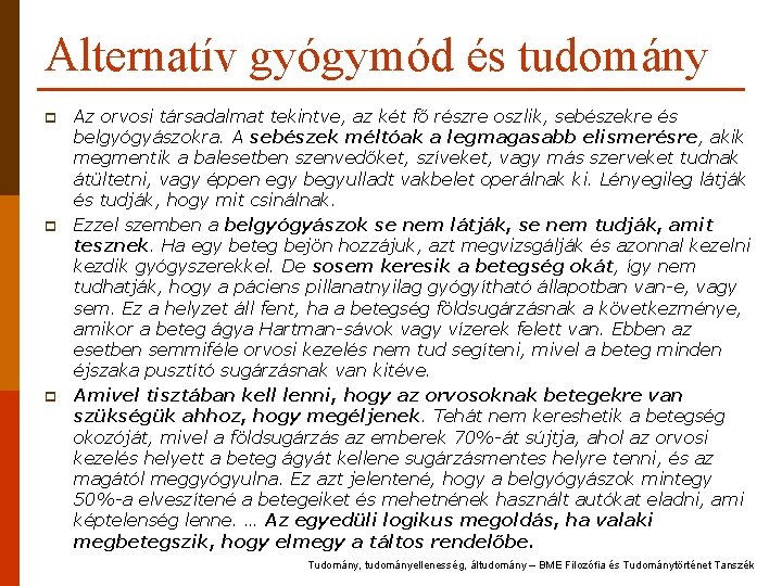 Alternatív gyógymód és tudomány p p p Az orvosi társadalmat tekintve, az két fő Alternatív gyógymód és tudomány p p p Az orvosi társadalmat tekintve, az két fő